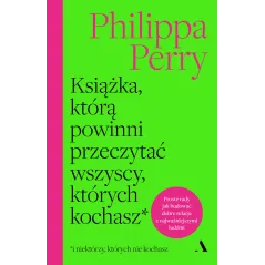 Książka którą powinni przeczytać wszyscy których kochasz Philippa Perry