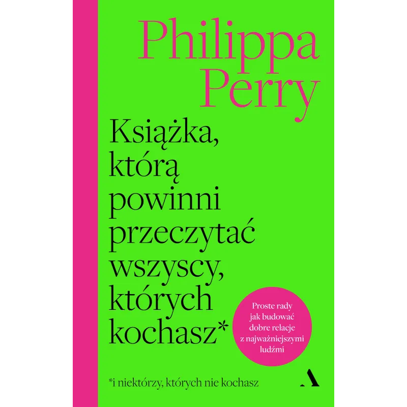 Książka którą powinni przeczytać wszyscy których kochasz Philippa Perry Książka którą powinni przeczytać wszyscy których kochasz Philippa Perry