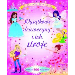 WYJĄTKOWE DZIEWCZYNY I ICH STROJE. NAKLEJANKI-UBIERANKI
