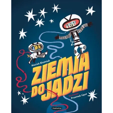 ZIEMIA DO JADZI Maciek Blaźniak, Przemysław Liput - Mamania