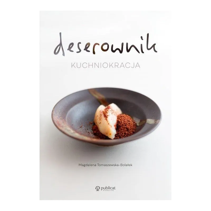 DESEROWNIK KUCHNIOKRACJA Magdalena Tomaszewska-Bolałek - Publicat