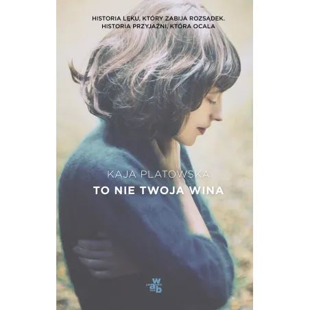 TO NIE TWOJA WINA Kaja Platowska - WAB