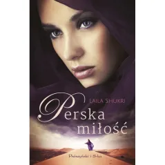 PERSKA MIŁOŚĆ Laila Shukri - Prószyński Media