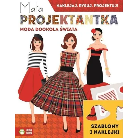 Moda Dookoła Świata Mała Projektantka Naklejaj Rysuj Projektuj 6+ Moda Dookoła Świata Mała Projektantka Naklejaj Rysuj Projektuj 6+