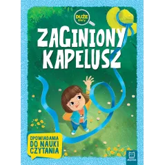 ZAGINIONY KAPELUSZ DUŻE LITERY OPOWIADANIA DO NAUKI CZYTANIA - Aksjomat