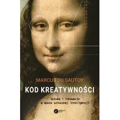 KOD KREATYWNOŚCI. SZTUKA I INNOWACJA W EPOCE SZTUCZNEJ INTELIGENCJI - Copernicus Center Press
