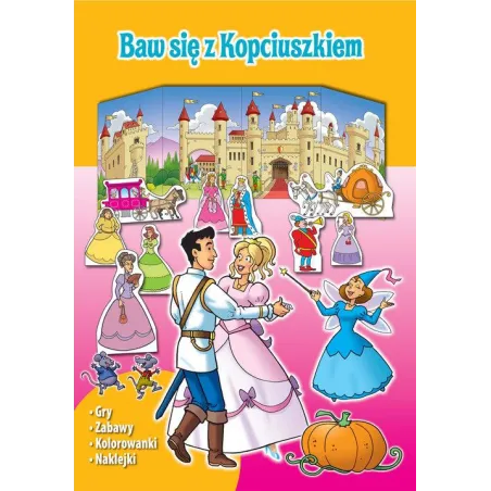 Baw Się Z Kopciuszkiem. Gry, Zabawy, Kolorowanki, Naklejki