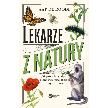 Lekarze Z Natury. Jak Pszczoły Małpy I Inne Zwierzęta Dbają O Swoje Zdrowie Lekarze Z Natury. Jak Pszczoły Małpy I Inne Zwierzęta Dbają O Swoje Zdrowie