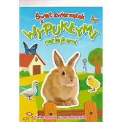 ŚWIAT ZWIERZĄTEK Z WYPUKŁYMI NAKLEJKAMI ZWIERZĘTA W GOSPODARSTWIE 