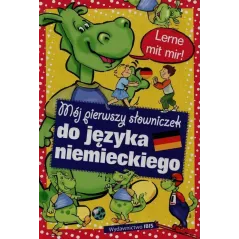 MÓJ PIERWSZY SŁOWNICZEK DO JĘZYKA NIEMIECKIEGO Dorota Skwark
