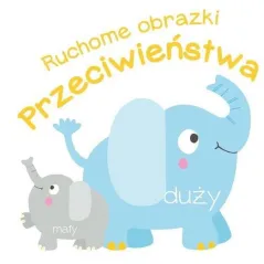 PRZECIWIEŃSTWA. RUCHOME OBRAZKI - Yoyo Books