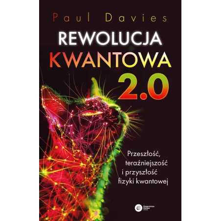 Rewolucja Kwantowa 2.0. Przeszłość, Teraźniejszość I Przyszłość Fizyki Kwantowej