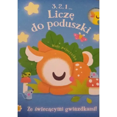 Małe Zwierzątka. 3, 2, 1... Liczę Do Poduszki Małe Zwierzątka. 3, 2, 1... Liczę Do Poduszki