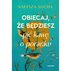 Obiecaj że będziesz pić kawę o poranku Natasza Socha