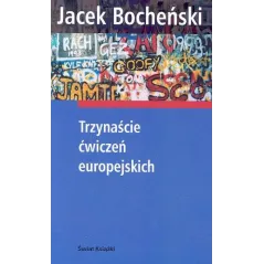 TRZYNAŚCIE ĆWICZEŃ EUROPEJSKICH Jacek Bocheński - Świat Książki