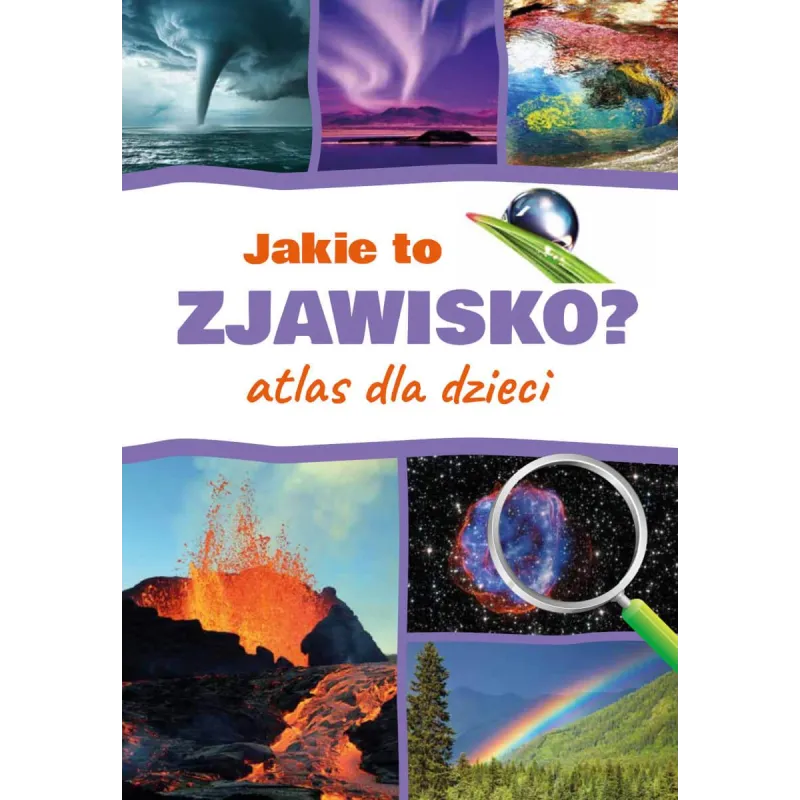 Jakie to zjawisko Atlas dla dzieci Monika Płóciennik Jakie to zjawisko Atlas dla dzieci Monika Płóciennik