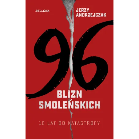 96 BLIZN. 10 LAT OD KATASTROFY SMOLEŃSKIEJ Jerzy Andrzejczak - Bellona