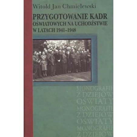PRZYGOTOWANIE KADR OŚWIATOWYCH NA UCHODŹSTWIE W LATACH 1941-1948 Witold Chmielewski - Aspra
