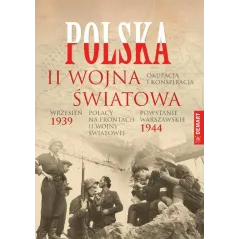 POLSKA 1939-1945 WRZESIEŃ 39. POWSTANIE WARSZAWSKIE, OKUPACJA I KONSPIRACJA, POLACY NA FRONTACH II WOJNY - Demart