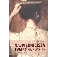 NAJPIĘKNIEJSZA TWARZ NA ŚWIECIE. DWA OPOWIADANIA Xue Shu - Olesiejuk