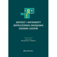 KONTEKST I INSTRUMENTY WSPÓŁCZESNEGO ZARZĄDZANIA ZASOBAMI LUDZKIMI