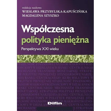 WSPÓŁCZESNA POLITYKA PIENIĘŻNA PERSPEKTYWA XXI WIEKU - Difin