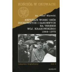 REPRESJE WOBEC OSÓB DUCHOWNYCH I ZAKONNYCH NA TERENIE WOJ. KRAKOWSKIEGO 1944-1975 2 Józef Marecki - Avalon