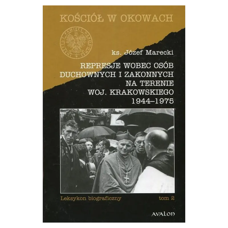 REPRESJE WOBEC OSÓB DUCHOWNYCH I ZAKONNYCH NA TERENIE WOJ. KRAKOWSKIEGO 1944-1975 2 Józef Marecki - Avalon