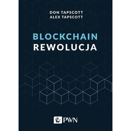 BLOCKCHAIN REWOLUCJA Don Tapscott, Alex Tapscott - PWN