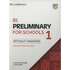 B1 PRELIMINARY FOR SCHOOLS 1 AUTHENTIC PRACTICE TESTS - Cambridge University Press
