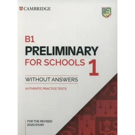 B1 PRELIMINARY FOR SCHOOLS 1 AUTHENTIC PRACTICE TESTS - Cambridge University Press