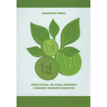 KWESTIE RYZYKA, CEN, RYNKU, INTERWENCJI I STABILNOŚCI DOCHODÓW W ROLNICTWIE Włodzimierz Rembisz - Vizja Press&it