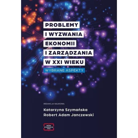 Problemy I Wyzwania Ekonomii I Zarządzania W Xxi Wieku