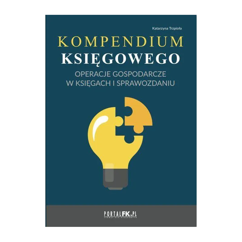 KOMPENDIUM KSIĘGOWEGO. OPERACJE GOSPODARCZE W KSIĘGACH I SPRAWOZDANIU KOMPENDIUM KSIĘGOWEGO. OPERACJE GOSPODARCZE W KSIĘGACH I SPRAWOZDANIU
