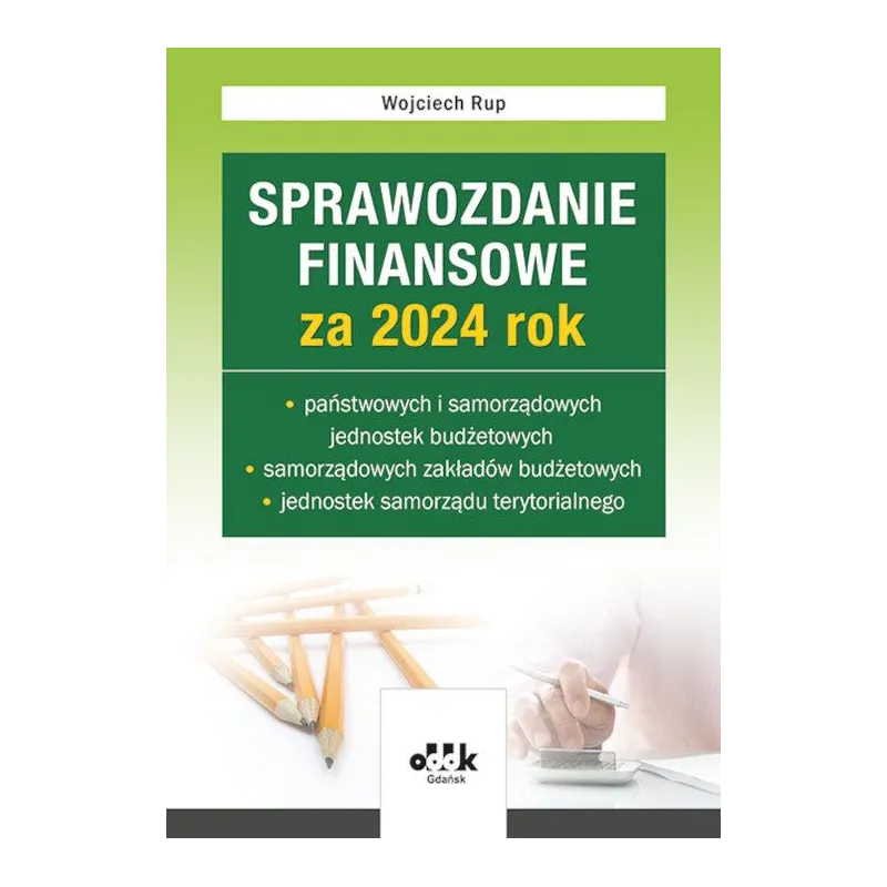 SPRAWOZDANIE FINANSOWE ZA 2024 ROK PAŃSTWOWYCH I SAMORZĄDOWYCH JED. BUDŻETOWYCH SAMORZĄDOWYCH ZAKŁA Rup Wojciech