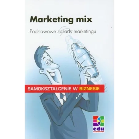 MARKETING MIX. PODSTAWOWE ZASADY MARKETINGU