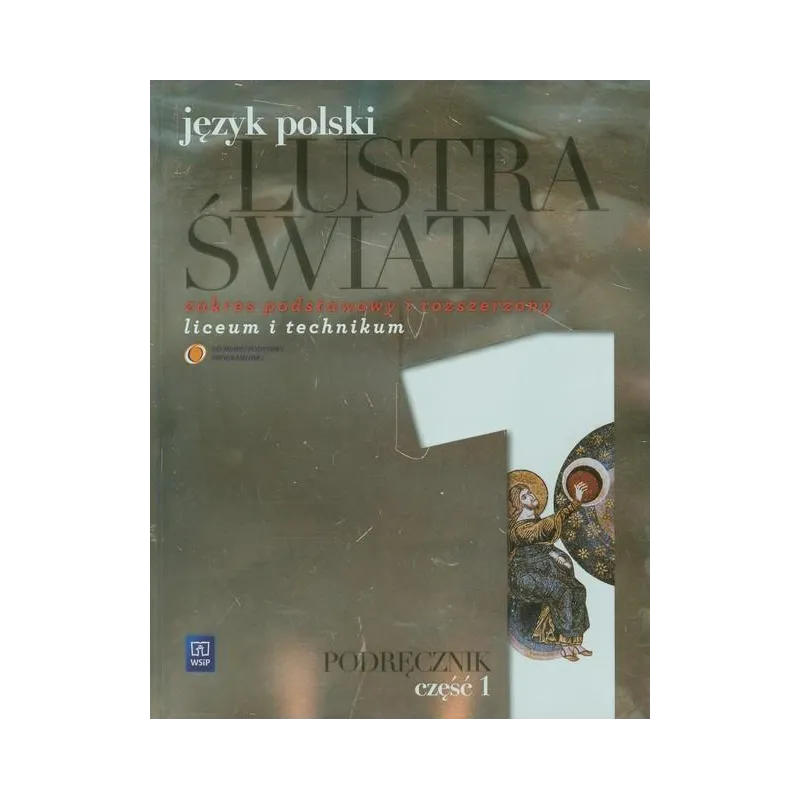 JĘZYK POLSKI LUSTRA ŚWIATA PODRĘCZNIK 1 ZAKRES PODSTAWOWY I ROZSZERZONY Witold Bobiński, Anna Janus-Sitarz - WSiP