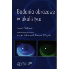 BADANIA OBRAZOWE W OKULISTYCE James Wolffsohn - Górnicki Wydawnictwo Medyczne