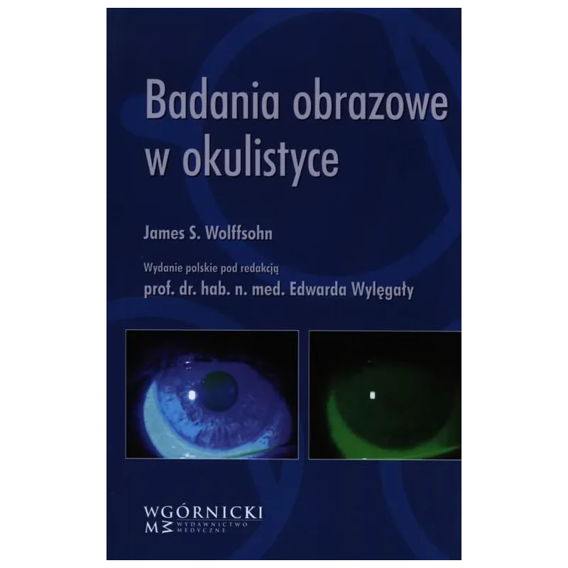BADANIA OBRAZOWE W OKULISTYCE James Wolffsohn - Górnicki Wydawnictwo Medyczne