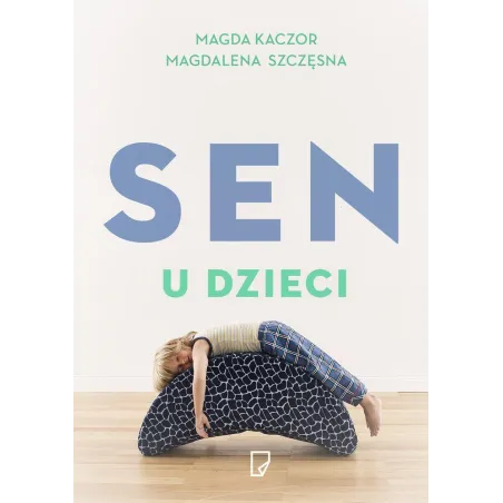 SEN U DZIECI Magdalena Szczęsna, Magda Kaczor - Marginesy