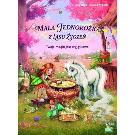 Twoja Magia Jest Wyjątkowa. Mała Jednorożka  Z Lasu Życzeń