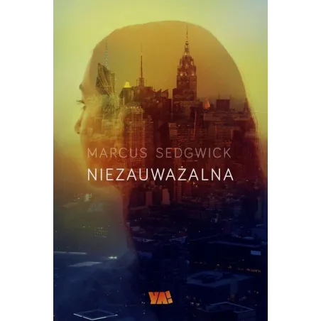 NIEZAUWAŻALNA Marcus Sedgwick - Ya!