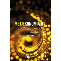 METAEKONOMIA II ZAGADNIENIA Z FILOZOFII MAKROEKONOMII