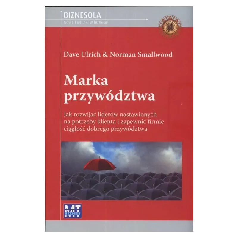 MARKA PRZYWÓDZTWA Dave Ulrich, Norman Smallwood - MT Biznes