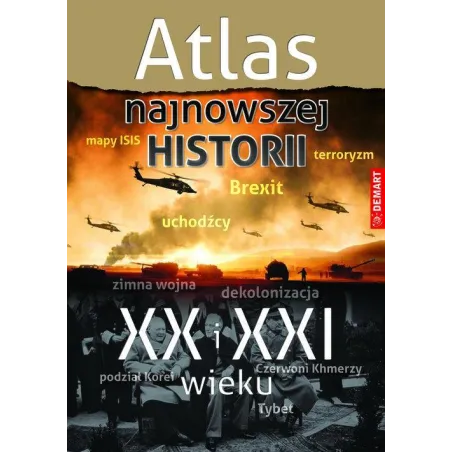 ATLAS NAJNOWSZEJ HISTORII XX I XXI WIEKU - Demart