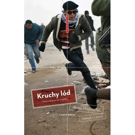 Kruchy Lód. Dziennikarze Na Wojnie Kruchy Lód. Dziennikarze Na Wojnie