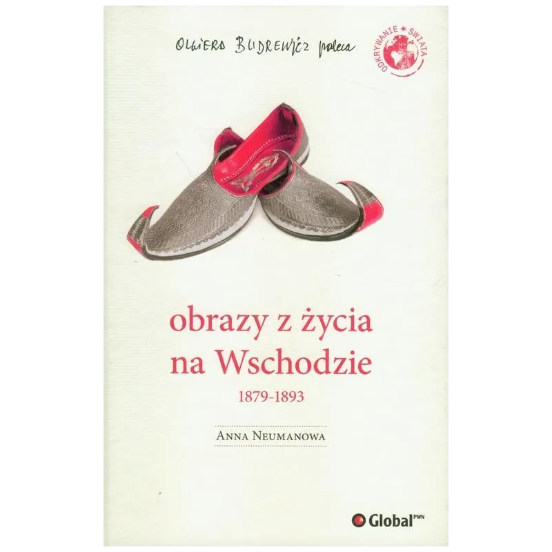 OBRAZY Z ŻYCIA NA WSCHODZIE 1879-1893 Anna Neumanowa - Global PWN