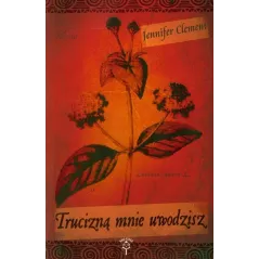 TRUCIZNĄ MNIE UWODZISZ Jennifer Clement - Mała kurka