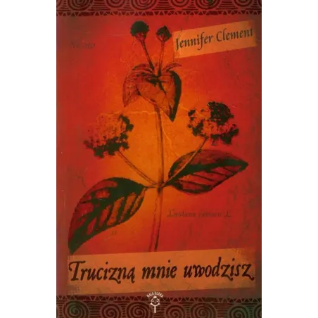 TRUCIZNĄ MNIE UWODZISZ Jennifer Clement - Mała kurka