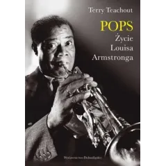 POPS ŻYCIE LOUISA ARMSTRONGA Terry Teachout - Dolnośląskie
